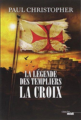 La légende des Templiers. Vol. 2. La croix