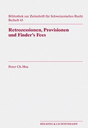 Retrozessionen, Provisionen und  Finder's Fees (Bibliothek zur Zeitschrift für Schweizerisches Recht)