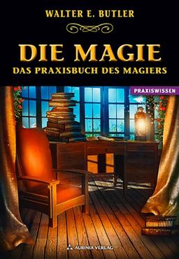 Magie: Das Praxisbuch des Magiers