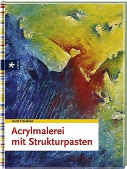 Acrylmalerei mit Strukturpasten