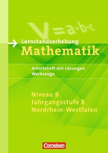 Lernstandserhebungen Mathematik - Nordrhein-Westfalen: 8. Schuljahr: Niveau B - Werkzeuge: Arbeitsheft mit Lösungen