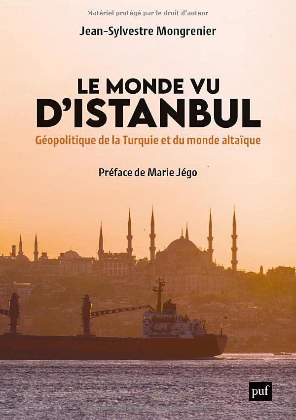 Le monde vu d'Istanbul : géopolitique de la Turquie et du monde altaïque