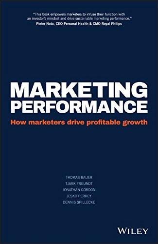 Marketing Performance: How Marketers Drive Profitable Growth