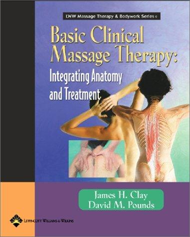 Basic Clinical Massage Therapy: Integrating Anatomy and Treatment (Lww Massage Therapy & Bodywork Series)