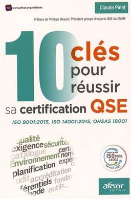 10 clés pour réussir sa certification QSE : ISO 9001 2015, ISO 14001 2015, OHSAS 18001