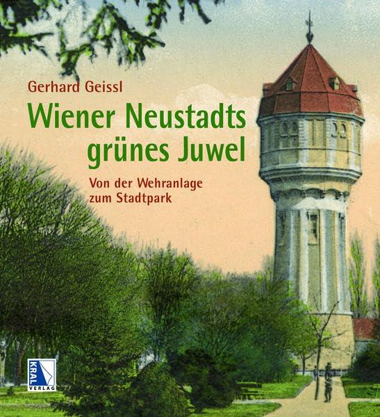 Wiener Neustadts grünes Juwel: Von der Wehranlage zum modernen Stadtpark