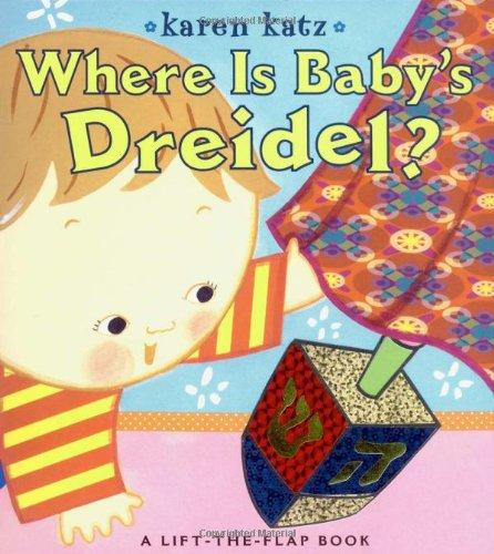 Where Is Baby's Dreidel?: A Lift-the-Flap Book (Karen Katz Lift-the-Flap Books)