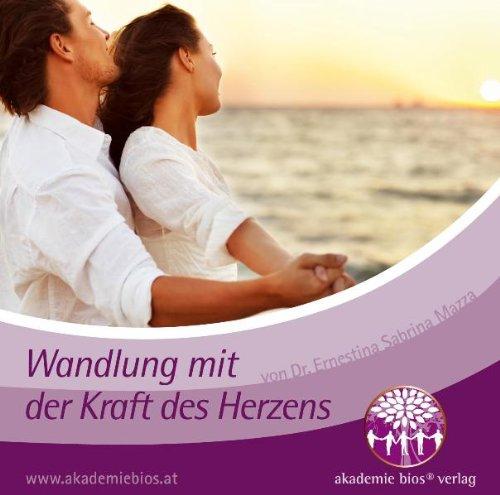 Wandlung mit der Kraft des Herzens