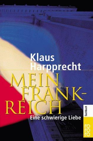 Mein Frankreich: Eine schwierige Liebe