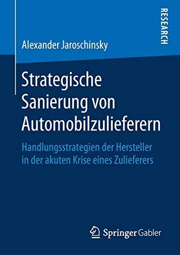 Strategische Sanierung von Automobilzulieferern: Handlungsstrategien der Hersteller in der akuten Krise eines Zulieferers