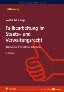 Fallbearbeitung im Staats- und Verwaltungsrecht: Basiswissen, Übersichten, Schemata (Falltraining)