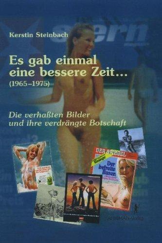 Es gab einmal eine bessere Zeit...  (1965-1975): Die verhaßten Bilder und ihre verdrängte Botschaft