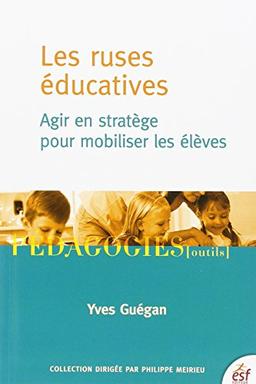 Les ruses éducatives : agir en stratège pour mobiliser les élèves