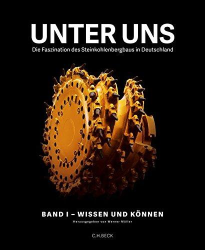 Unter uns: Die Faszination des Steinkohlenbergbaus in Deutschland