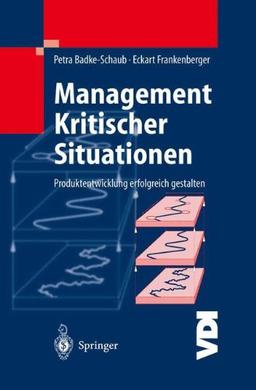 Management Kritischer Situationen: Produktentwicklung erfolgreich gestalten (VDI-Buch)