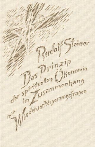 Das Prinzip der spirituellen Ökonomie im Zusammenhang mit Wiederverkörperungsfragen: Ein Aspekt der geistigen Führung der Menschheit. 23 Vorträge in ... Städten 1909 (Rudolf Steiner Gesamtausgabe)