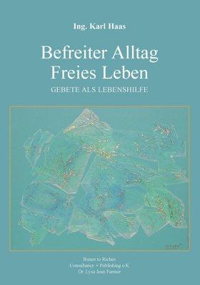 Befreiter Alltag Freies Leben: Gebete als Lebenshilfe