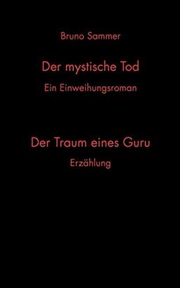 Der mystische Tod/Der Traum eines Guru: Ein Einweihungsroman/Erzählung