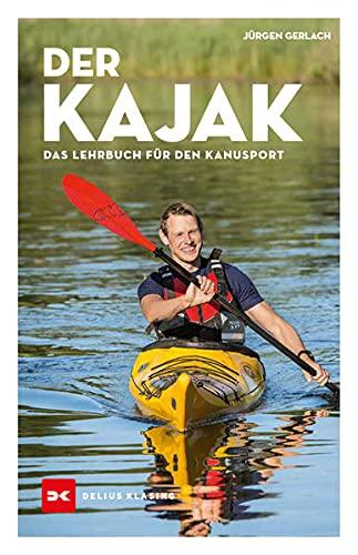 Der Kajak: Das Lehrbuch für den Kanusport