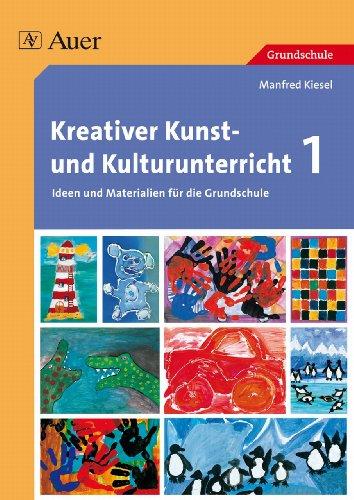 Kreativer Kunst- und Kulturunterricht: Materialien für die Grundschule