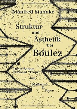 Struktur und Ästhetik bei Boulez: Dritte Sonate, Formant "Trope" - mit Mallarmé & Joyce