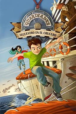 Secuestro en el crucero (GUARDIANES, Band 1)