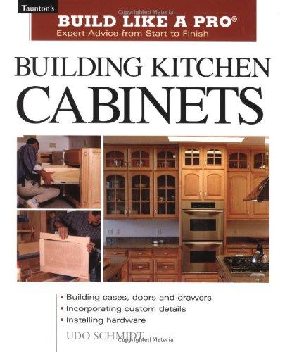 Building Kitchen Cabinets (Taunton's Build Like a Pro)