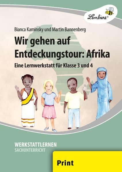 Wir gehen auf Entdeckungstour: Afrika: (3. und 4. Klasse): Grundschule, Sachunterricht, Klasse 3-4