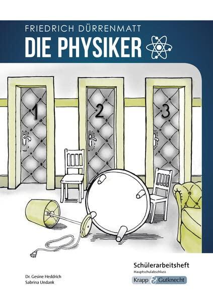 Die Physiker – Friedrich Dürrenmatt – Schülerarbeitsheft – G-Niveau: Pflichtlektüre, Lernmittel, Arbeitsheft, Prüfungsvorbereitung, Hauptschule, Heft (Prüfungsvorbereitung: Baden-Württemberg)