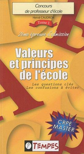 Concours de professeur d'école : 2e épreuve d'admission : CRPE master. Vol. 1. Valeurs & principes de l'école : les questions-clés, les confusions à éviter