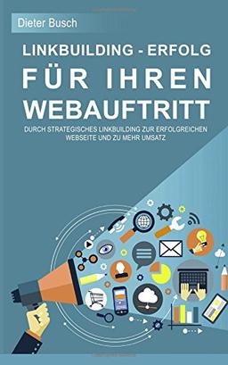 Linkbuilding - Erfolg für Ihren Webauftritt: Durch strategisches Linkbuilding zur erfolgreichen Webseite und zu mehr Umsatz.