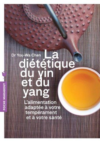 La diététique du yin et du yang : l'alimentation adaptée à votre tempérament et à votre santé