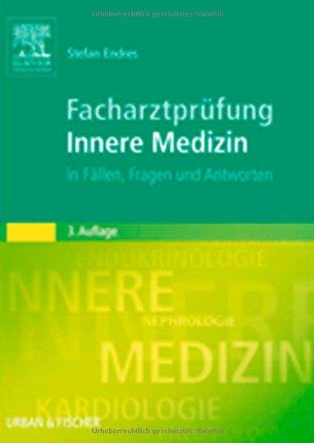 Facharztprüfung Innere Medizin: in Fällen, Fragen und Antworten