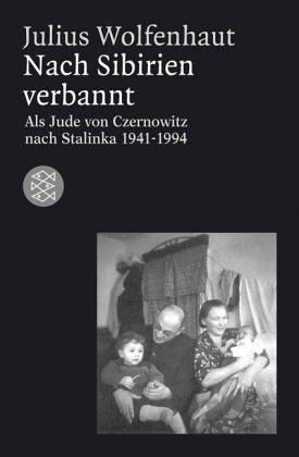 Nach Sibirien verbannt: Als Jude von Czernowitz nach Stalinka 1941-1994