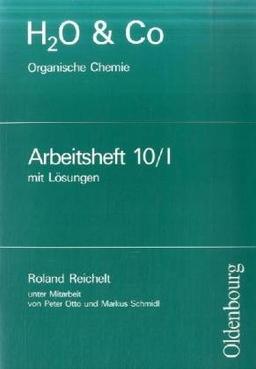 H2O & Co - Aktuelle Ausgabe: Gruppe 10/I - Organische Chemie: Lösungen zum Arbeitsheft