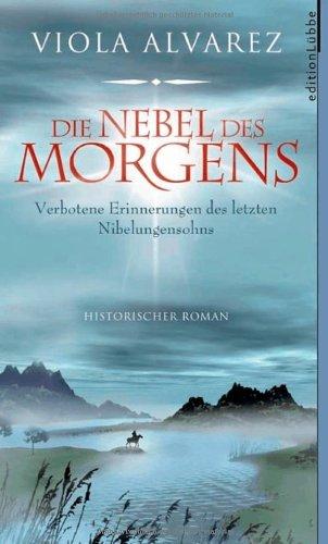 Die Nebel des Morgens. Verbotene Erinnerungen des letzten Nibelungensohns