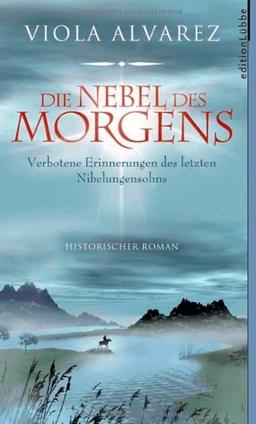 Die Nebel des Morgens. Verbotene Erinnerungen des letzten Nibelungensohns