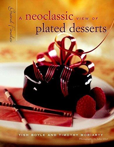 Grand Finales: A Neoclassic View of Plated Desserts