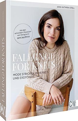 Strickbuch – Fall(ing) for Knits: Mode stricken in Herbst- und Erdtönen. Strickanleitungen für alle Größen