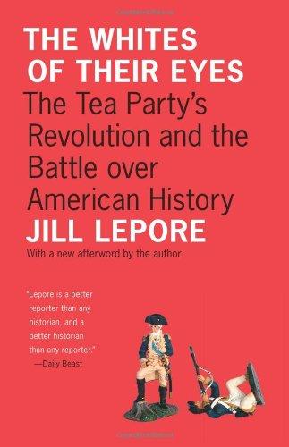 Whites of Their Eyes: The Tea Party's Revolution and the Battle over American History (Public Square)