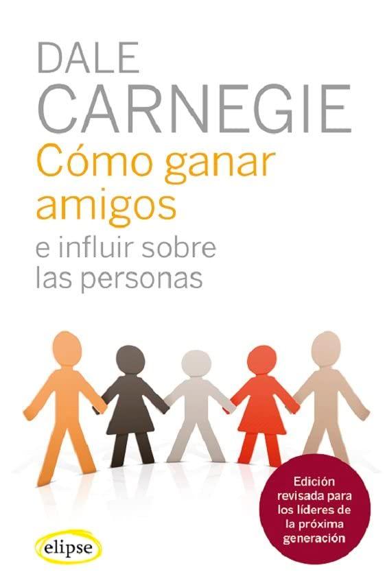 Cómo ganar amigos e influir sobre las personas (Elipse)