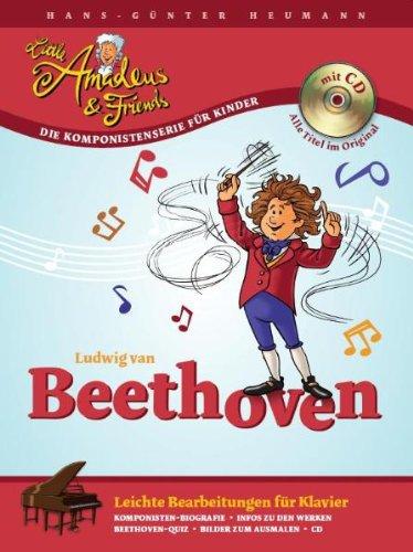 Little Amadeus & Friends: Ludwig van Beethoven. Leichte Bearbeitungen fur Klavier. Inkl. CD