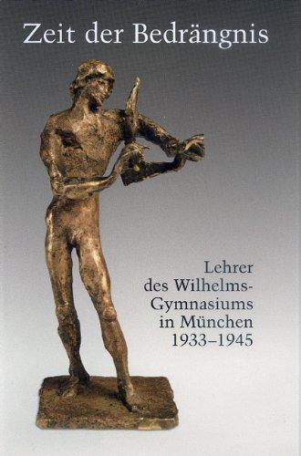 Zeit der Bedrängnis: Lehrer des Wilhelmsgymnasiums in München 1933 - 1945