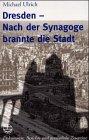 Dresden - Nach der Synagoge brannte die Stadt: Dokumente, Berichte und persönliche Zeugnisse