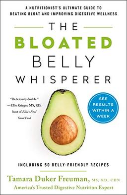 Bloated Belly Whisperer: See Results Within a Week and Tame Digestive Distress Once and for All