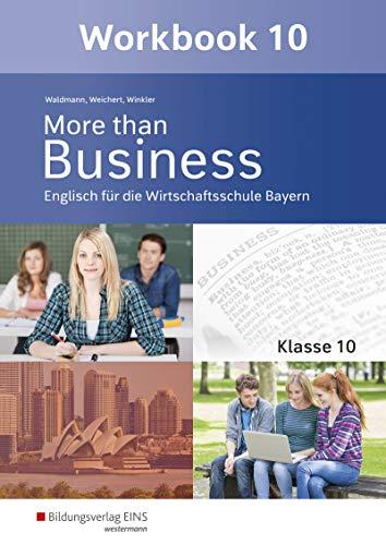 More than Business - Englisch an der Wirtschaftsschule in Bayern: Workbook 10