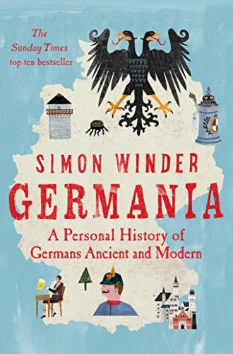 Germania: A Personal History of Germans Ancient and Modern