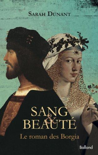 Sang & beauté : le roman des Borgia