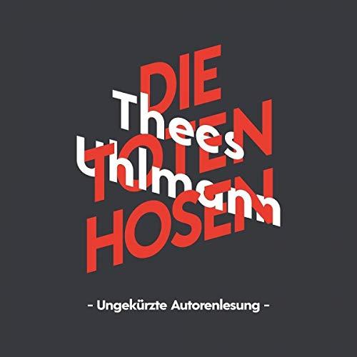 Die Toten Hosen (Ungekürzte Autorenlesung)