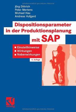 Dispositionsparameter in der Produktionsplanung mit SAP: Einstellhinweise, Wirkungen, Nebenwirkungen